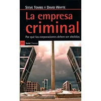 Empresa criminal, La: Por qué las corporaciones deben ser abolidas (Antrazyt) - Steve Tombs, David Whyte