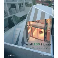 Small Eco Houses : Les petites maisons écologiques - Cristina Paredes Benitez, Alex Sanchez Vidiella