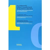 Comprensió, millora i transformació de la pràctica educativa,La / La comprensión (Documenta) - Moisès Esteban Guitart, Institut de Recerca Educativa