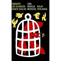 También los blancos saben bailar (temas de hoy) - Kalaf Epalanga