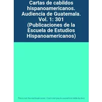 Cartas de cabildos hispanoamericanos. Audiencia de Guatemala. Vol. 1: 301 (Publicaciones de la Escuela de Estudios Hispanoamericanos)