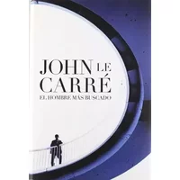 El hombre mas buscado/ A Most Wanted Man - JOHN LE CARRE
