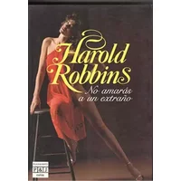 No amaras a un extraño - HAROLD ROBBINS