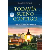 Todavía sueño contigo (Fuera de colección) - Fannie Flagg