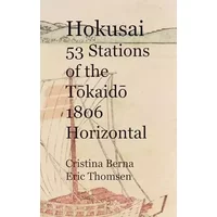 Hokusai 53 Stations of the Tokaido 1806 Horizontal - Cristina Berna, Eric Thomsen