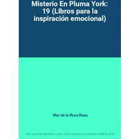 Misterio En Pluma York: 19 (LIbros para la inspiración emocional) - Mar de la Rosa Rosa
