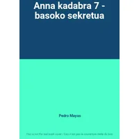 Anna kadabra 7 - basoko sekretua - Pedro Mayas