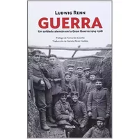 Guerra: Un soldado alemán en la Gran Guerra 1914-1918: 4 (Siglo XX) - Ludwig Renn, Fernando Castillo Cáceres