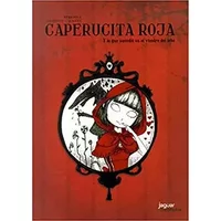 Caperucita roja: y lo que sucedió en el vientre del lobo (Jaguar Ilustrados) - Charles Perrault