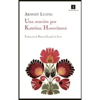 Una oración por Katerina Horovitzová: 69 (IMPEDIMENTA) - Lustig Arnost