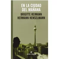 En La Ciudad Del Mañana. Correspondencia (El Pasaje de los Panoramas) - Brigitte Reimann, Hermann Henselmann