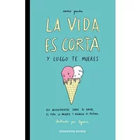 La vida es corta y luego te mueres: 120 microcuentos sobre el amor, el sexo, la muerte y regreso al futuro (Reservoir Gráfica) - Enric Pardo, Lyona