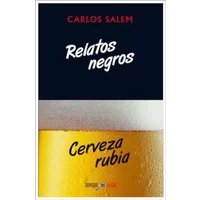 Relatos negros. Cerveza rubia (Navona Negra) - Carlos Salem