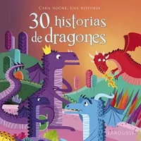 30 historias de dragones - Larousse Editorial, Gemma Roda Pérez, Ewa Lambrechts, Maud Lienard Sarujin, Hervé Le Goff
