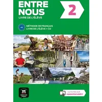 Entre nous 2 - Méthode de français A2: Livre de l'élève - Fatiha Chahi, Catherine Huor, Céline Malorey, Claire Marchandeau, Neige Pruvost, Grégory Miras, Sylvie Poisson-Quinton