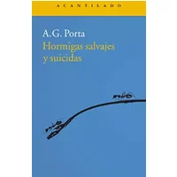 Hormigas salvajes y suicidas (Narrativa del Acantilado) - Antoni García Porta