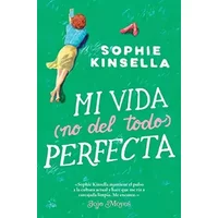 Mi vida (no del todo) perfecta (SIN COLECCION) - Sophie Kinsella