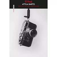 El final (NARRATIVA SEXTO PISO) - Attila Bartis