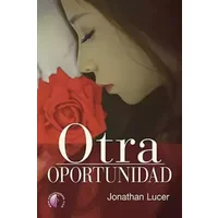 Otra oportunidad (Novela) - Jonathan Pérez Sánchez