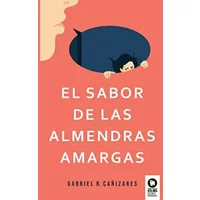 El sabor de las almendras amargas - Gabriel R. Cañizares