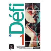 DÉFI 1 Livre de l´élève Éd. Anglophone: A French course for English speakers - Fatiha Chahi, Monique Denyer, Audrey Gloanec, Geneviève Briet, Valérie Collige-Neuenschwander, Raphaële Fouillet