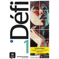 Défi 1 Éd. hybride Livre de l'élève: Livre de l'élève, édition hybride: Vol. 1 - Fatiha Chahi, Monique Denyer, Audrey Gloanec, Gnevière Briet, Valérie Neuenschwander, Raphaële Fouillet