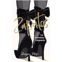 Zapatos: La auténtica elegancia (Biblioteca Megan Hess) - Megan Hess