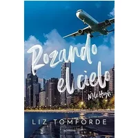 Rozando el cielo (Mile High) (Windy City 1): En el hockey y el amor, todo vale (Montena) - Liz Tomforde