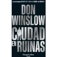Ciudad en ruinas: El esperado cierre de la trilogía iniciada con Ciudad en llamas (HARPERBOLSILLO) - Don Winslow