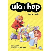 Ula i Hop - Ula i Hop fan un amic - Eric Lilliput, Laia López