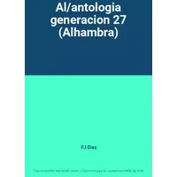 Al/antologia generacion 27 (Alhambra) - FJ Díez