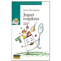 Jogurt eragiketa (Cuentos, Mitos Y Libros-Regalo - Liburu Zopa (Edición En Euskera)) - Juan Carlos Eguillor