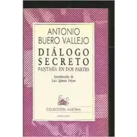Diálogo secreto: Fantasía en dos partes (Serie violeta, Teatro y poesía) (Spanish Edition) - Antonio.- BUERO VALLEJO