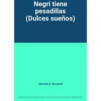 Negri tiene pesadillas (Dulces sueños) - Marcelo E. Mazzanti