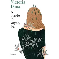 A donde tú vayas, iré (Narrativa) - Victoria Dana