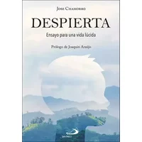 Despierta: Ensayo para una vida lúcida (Teselas) - José Chamorro García