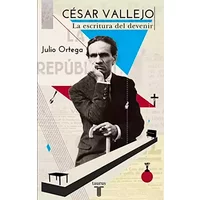 César Vallejo: La escritura del devenir (Biografías) - Julio Ortega
