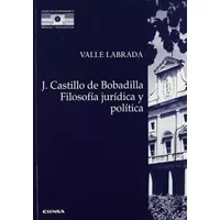 Filosofía jurídica y política de Jerónimo Castillo de Bobadilla (Colección de pensamiento medieval y renacentista) - Valle Labrada Rubio