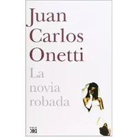 La novia robada (Creación literaria) - Juan Carlos Onetti