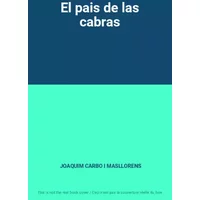 El pais de las cabras - JOAQUIM CARBO I MASLLORENS