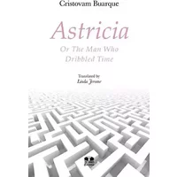 Astricia or The Man Who Dribbled Time - Cristovam Buarque