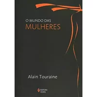 O Mundo Das Mulheres - Alain Touraine