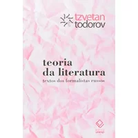 Teoria da Literatura: Textos dos Formalistas Russos - Tzvetan Todorov