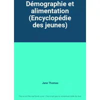 Démographie et alimentation (Encyclopédie des jeunes) - Jane Thomas