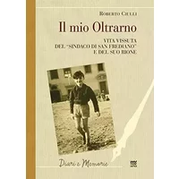Il mio Oltrarno. Vita vissuta del «sindaco di San Frediano» e del suo rione - Roberto Ciulli