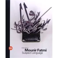 Mounir Fatmi: Suspect Language - Lillian Davies