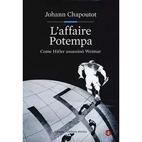 L'affaire Potempa. Come Hitler assassinò Weimar - Johann Chapoutot