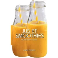 Jus et smoothies: 50 recettes faciles - Cinzia Trenchi