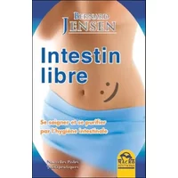Intestin libre - Se soigner et se purifier par l'hygiène intestinale - Bernard Jensen