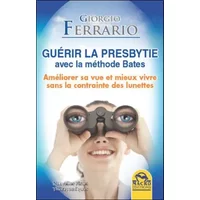 Guérir la presbytie avec la méthode Bates - Giorgio Ferrario